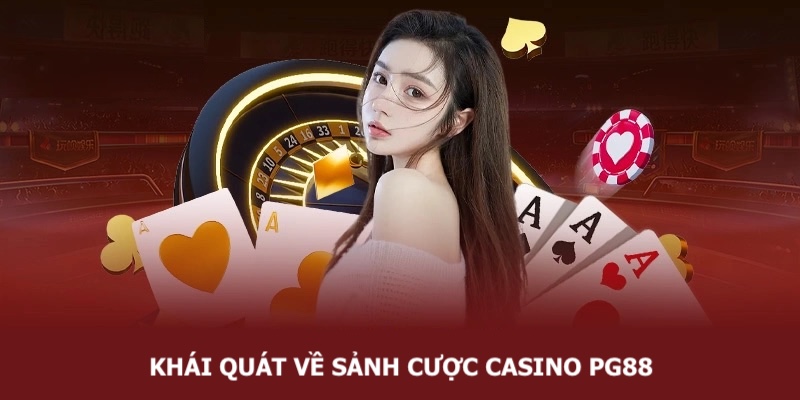 Khái quát về sảnh game Casino tại nhà cái PG88