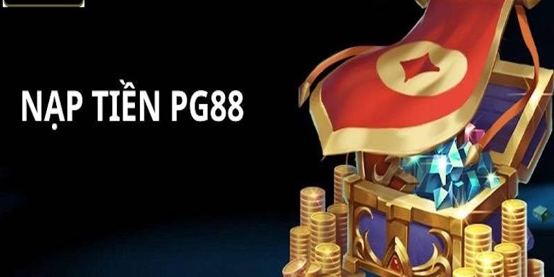 Cập nhật các điều kiện để nạp tiền PG88 thành công mới nhất