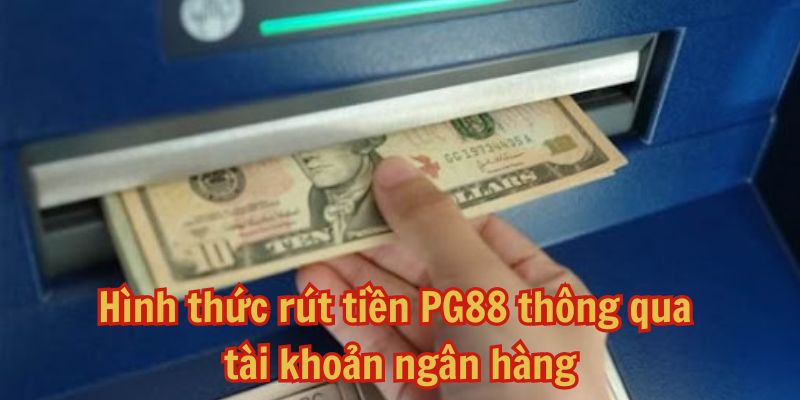 Điều kiện cần đáp ứng để thao tác rút tiền PG88 diễn ra suôn sẻ nhất